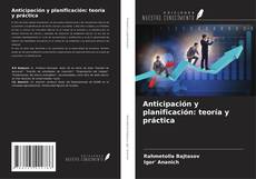 Bookcover of Anticipación y planificación: teoría y práctica