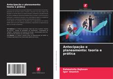 Bookcover of Antecipação e planeamento: teoria e prática