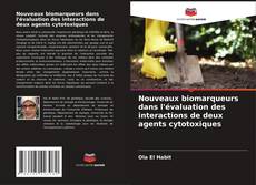 Buchcover von Nouveaux biomarqueurs dans l'évaluation des interactions de deux agents cytotoxiques