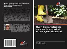 Bookcover of Nuovi biomarcatori per valutare le interazioni di due agenti citotossici