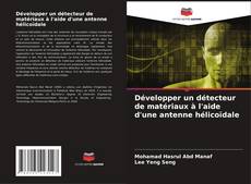 Bookcover of Développer un détecteur de matériaux à l'aide d'une antenne hélicoïdale