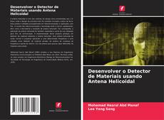 Bookcover of Desenvolver o Detector de Materiais usando Antena Helicoidal