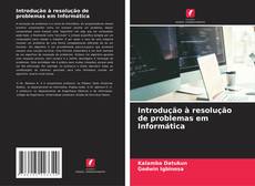 Bookcover of Introdução à resolução de problemas em Informática