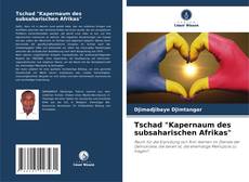 Tschad "Kapernaum des subsaharischen Afrikas" kitap kapağı