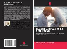 Bookcover of O AMOR, A DINÂMICA DA REALIZAÇÃO