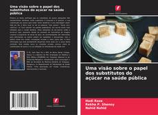Copertina di Uma visão sobre o papel dos substitutos do açúcar na saúde pública