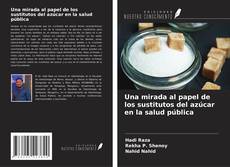 Buchcover von Una mirada al papel de los sustitutos del azúcar en la salud pública