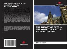 THE THEORY OF SETS IN THE WORK THE CASTLE, BY FRANZ KAFKA的封面