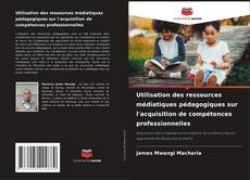 Bookcover of Utilisation des ressources médiatiques pédagogiques sur l'acquisition de compétences professionnelles