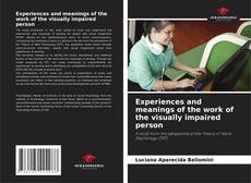 Experiences and meanings of the work of the visually impaired person的封面