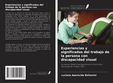 Bookcover of Experiencias y significados del trabajo de la persona con discapacidad visual
