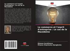 Buchcover von Le commerce et l'esprit d'entreprise : Le cas de la Macédoine