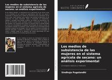 Los medios de subsistencia de las mujeres en el sistema agrícola de secano: un análisis experimental kitap kapağı