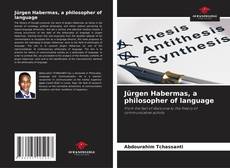 Jürgen Habermas, a philosopher of language kitap kapağı