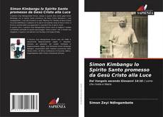 Bookcover of Simon Kimbangu lo Spirito Santo promesso da Gesù Cristo alla Luce