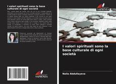 I valori spirituali sono la base culturale di ogni società kitap kapağı