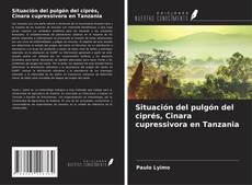 Situación del pulgón del ciprés, Cinara cupressivora en Tanzania kitap kapağı