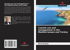 Bookcover of Coastal use and management in the Mediterranean and Turkey