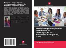 Medição e promoção dos resultados da investigação da Biblioteca Sam Jonah, Gana kitap kapağı