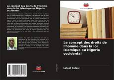 Couverture de Le concept des droits de l'homme dans la loi islamique au Nigeria occidental