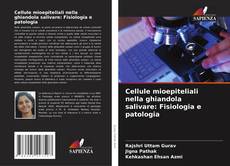 Bookcover of Cellule mioepiteliali nella ghiandola salivare: Fisiologia e patologia
