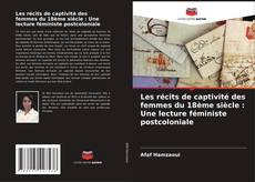 Bookcover of Les récits de captivité des femmes du 18ème siècle : Une lecture féministe postcoloniale