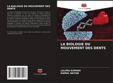 Bookcover of LA BIOLOGIE DU MOUVEMENT DES DENTS