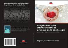 Bookcover of Progrès des soins infirmiers dans la pratique de la cardiologie