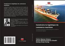 Construire la logistique du commerce maritime kitap kapağı