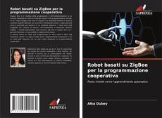 Bookcover of Robot basati su ZigBee per la programmazione cooperativa