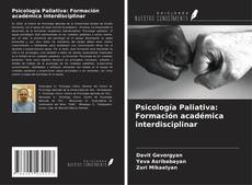 Bookcover of Psicología Paliativa: Formación académica interdisciplinar