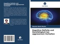 Kognitive Defizite und Rückfälligkeit bei aggressivem Verhalten的封面
