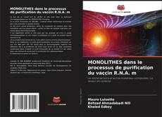Capa do livro de MONOLITHES dans le processus de purification du vaccin R.N.A. m 