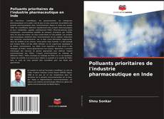 Buchcover von Polluants prioritaires de l'industrie pharmaceutique en Inde