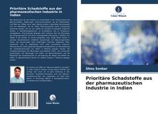 Bookcover of Prioritäre Schadstoffe aus der pharmazeutischen Industrie in Indien