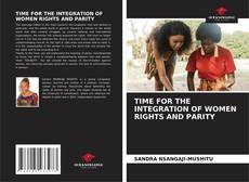 Copertina di TIME FOR THE INTEGRATION OF WOMEN RIGHTS AND PARITY