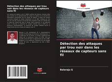 Bookcover of Détection des attaques par trou noir dans les réseaux de capteurs sans fil