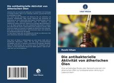 Copertina di Die antibakterielle Aktivität von ätherischen Ölen