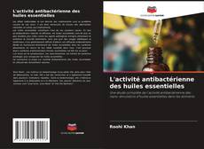 Buchcover von L'activité antibactérienne des huiles essentielles