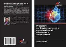Capa do livro de Protezione cardiovascolare con la combinazione di adenosina e antiossidanti 