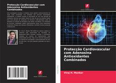 Couverture de Protecção Cardiovascular com Adenosina Antioxidantes Combinados
