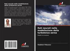 Bookcover of Reti neurali nella modellazione della turbolenza aerea