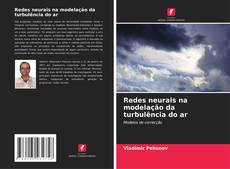 Bookcover of Redes neurais na modelação da turbulência do ar