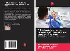 Copertina di O Efeito Adjuntivo da Fibrina Injectável rica em plaquetas na Cura