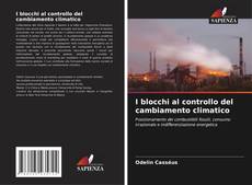 Bookcover of I blocchi al controllo del cambiamento climatico