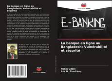 Buchcover von La banque en ligne au Bangladesh: Vulnérabilité et sécurité
