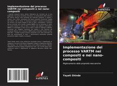 Couverture de Implementazione del processo VARTM nei compositi e nei nano-compositi