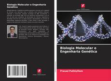 Bookcover of Biologia Molecular e Engenharia Genética