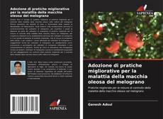 Bookcover of Adozione di pratiche migliorative per la malattia della macchia oleosa del melograno