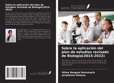Bookcover of Sobre la aplicación del plan de estudios revisado de Biología(2015-2022)